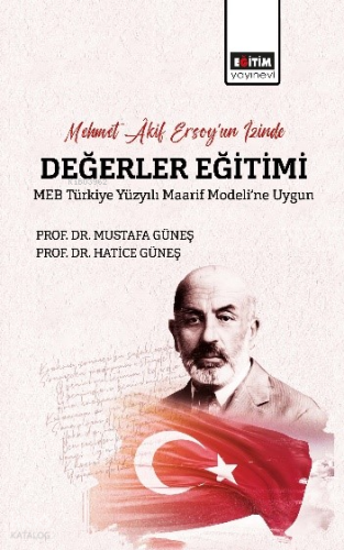 Mehmet Âkif Ersoy’un İzinde Değerler Eğitimi ;MEB Türkiye Yüzyılı Maar