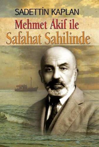 Mehmet Akif ile SAFAHAT SAHİLİNDE