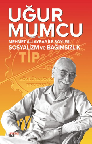 Mehmet Ali Aybar ile Söyleşi Sosyalizm ve Bağımsızlık - Kitapiks.com