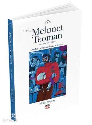 Mehmet Teoman; Anılar Saçılmış Odaya Her Yere