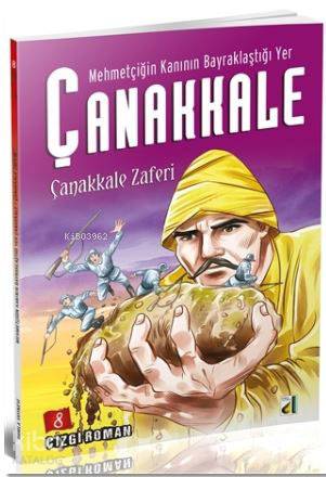 Mehmetçiğin Kanının Bayraklaştığı Yer Çanakkale - 8; Çanakkale Zaferi