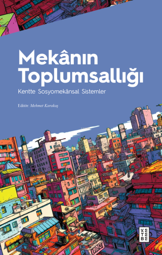 Mekânın Toplumsallığı;Kentte Sosyomekânsal Sistemler - Kitapiks.com