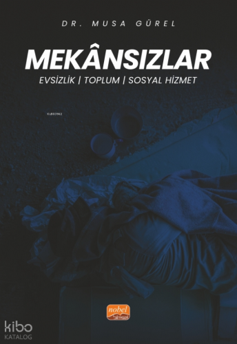 Mekansızlar ;Evsizlik, Toplum, Sosyal Hizmet