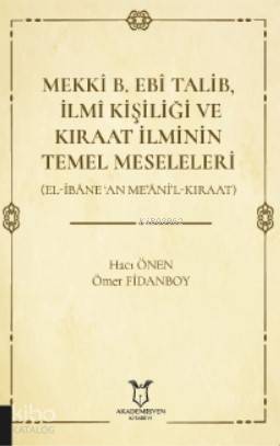 Mekkî B. Ebî Talib, İlmî Kişiliği ve Kıraat İlminin Temel Meseleleri; (El-İbâne ‘An Me'âni'l-Kıraat)