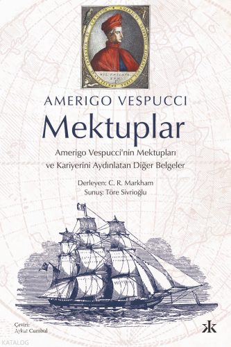 Mektuplar;Amerigo Vespucci’nin Mektupları ve Kariyerini Aydınlatan Diğer Belgeler