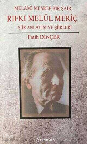 Melami Meşrep Bir Şair Rıfkı Melül Meriç;Şiir Anlayışı Ve Şiirleri