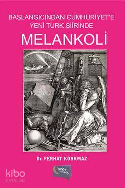 Melankoli; Başlangıcından Cumhuriyet'e Yeni Türk Şiirinde