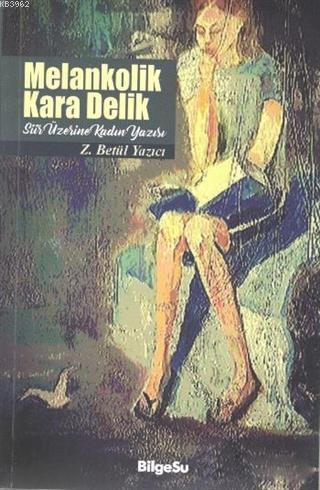 Melankolik Kara Delik; Şiir Üzerine Kadın Yazısı - Kitapiks.com