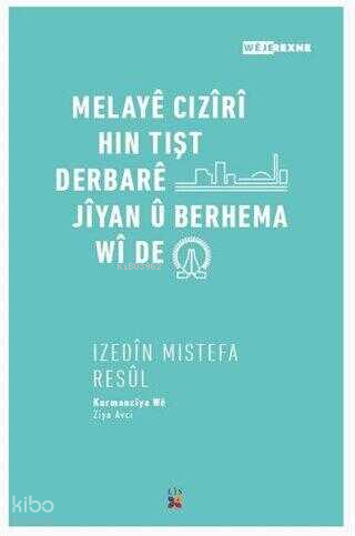 Melayê Cızîrî Hın Tışt Derbarê Jîyan Û Berhema Wî De