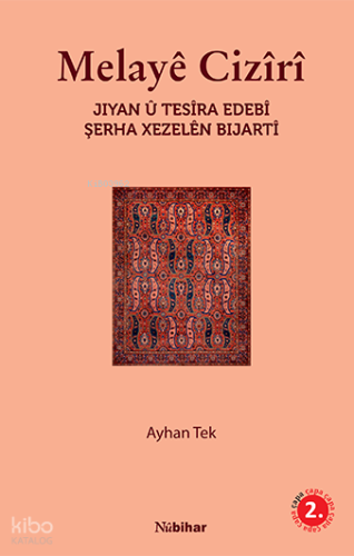 Melayê Cizîrî Jiyan û Tesîra Edebî Şerha Xezelên Bijartî