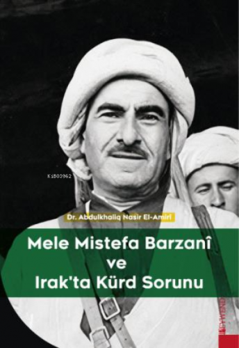 Mele Mistefa Barzanî Ve Irak'ta Kürd Sorunu - Kitapiks.com