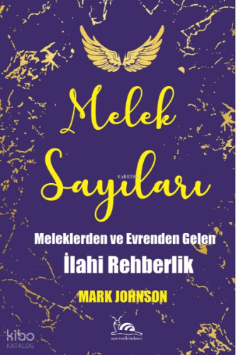 Melek Sayıları; Meleklerden Ve Evrenden Gelen İlahi Rehberlik