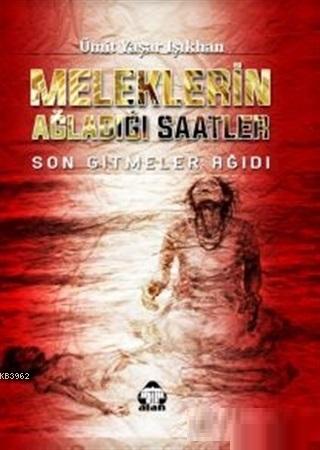Meleklerin Ağladığı Saatler - Kitapiks.com