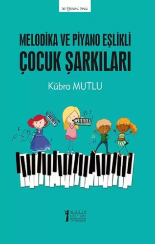 Melodika ve Piyano Eşlikli Çocuk Şarkıları - Kitapiks.com