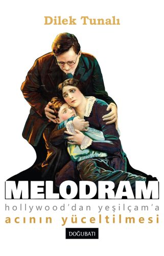 Melodram;Hollywood’dan Yeşilçam’a Acının Yüceltilmesi - Kitapiks.com