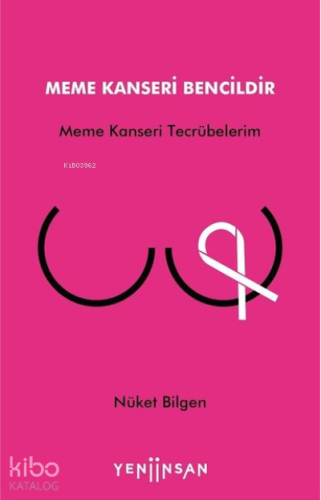 Meme Kanseri Bencildir;Meme Kanseri Tecrübelerim