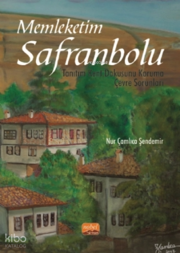 Memleketim Safranbolu;Tanıtım - Kent Dokusunu Koruma - Çevre Sorunları