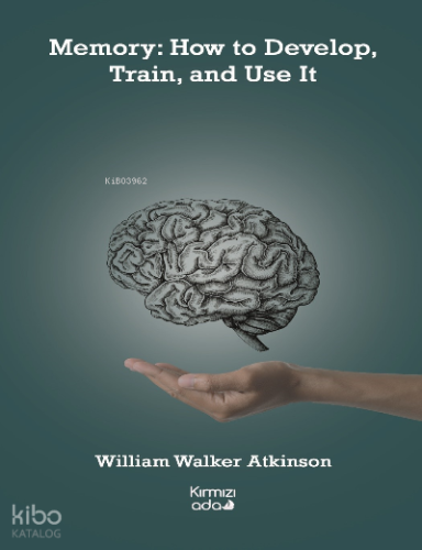 Memory:How to Develop, Train, and Use It