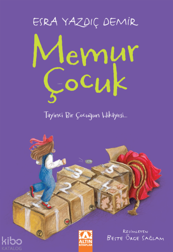 Memur Çocuk;Tayinci Bir Çocuğun Hikayesi...