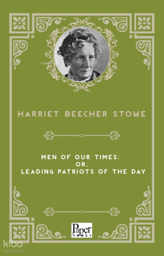 Men of Our Times or, Leading Patriots of the Day