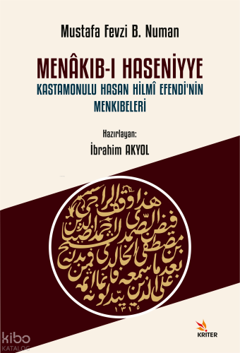 Menâkıb-ı Haseniyye ;Kastamonulu Hasan Hilmî Efendi’nin Menkıbeleri
