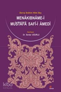 Menâkıbnâme-i Mustafâ Safî-i Âmedî; Derviş İbrâhim Hilmi Bey