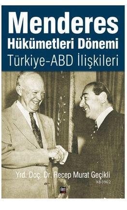 Menderes Hükümetleri Dönemi Türkiye - ABD İlişkileri - Kitapiks.com