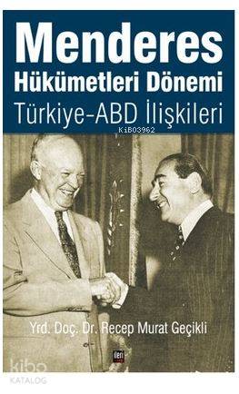 Menderes Hükümetleri Dönemi Türkiye - ABD İlişkileri