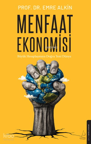 Menfaat Ekonomisi;Büyük Hesaplaşmaya Doğru Yeni Dünya