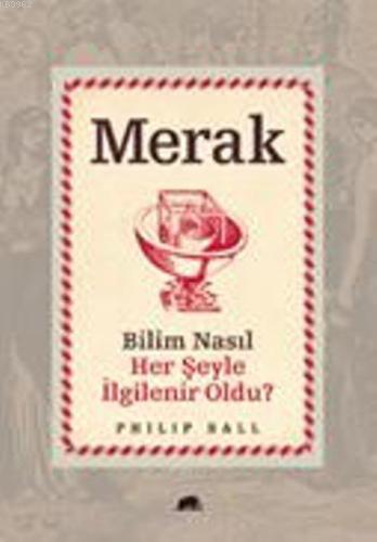 Merak; Bilim Nasıl Her Şeyle İlgilenir Oldu? - Kitapiks.com