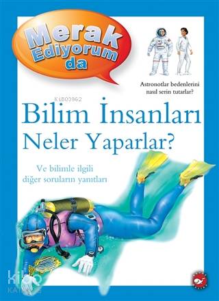 Merak Ediyorum da - Bilim İnsanları Neler Yaparlar?