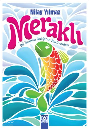 Meraklı;Bir Somon Balığının Serüvenleri