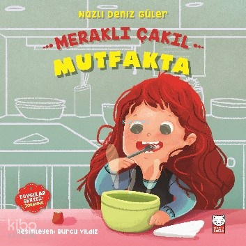 Meraklı Çakıl Mutfakta - Duygular Serisi 2