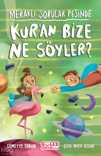 Meraklı Sorular Peşinde - Kur'an Bize Ne Söyler?