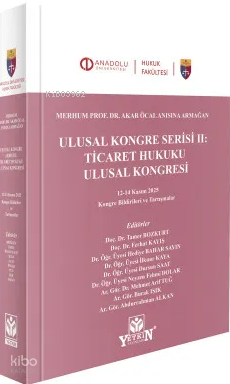 Merhum Prof. Dr. Akar Öcal Anısına Armağan - Ticaret Hukuku Ulusal Kon