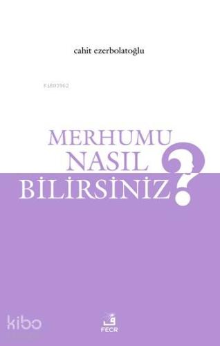 Merhumu Nasıl Bilirsiniz?