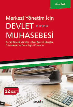 Merkezi Yönetim İçin Devlet Muhasebesi;Genel Bütçeli İdareler – Özel Bütçeli İdareler Düzenleyici ve Denetleyici Kurumlar