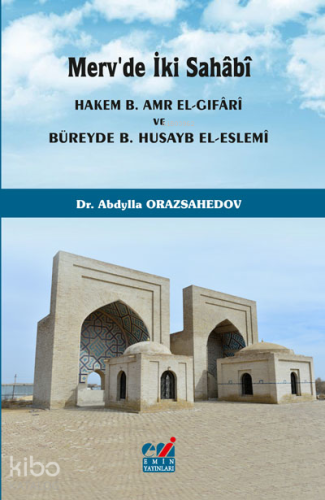 Merv'de İki Sahâbî (Hakem b. Amr el-Gıfârî ve Büreyde b. Husayb el-Eslemî)