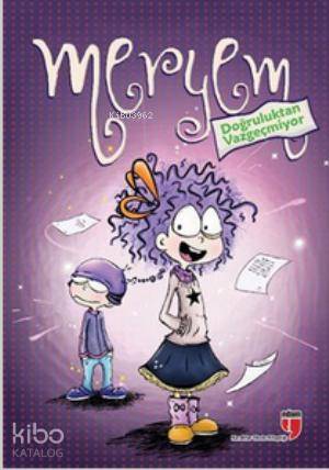 Meryem Doğruluktan Vazgeçmiyor