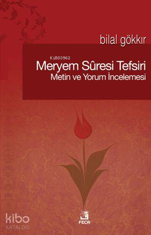 Meryem Sûresi Tefsiri; Metin ve Yorum İncelemesi