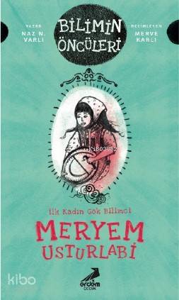 Meryem Usturlabi : İlk Kadın Gök Bilimci - Kitapiks.com
