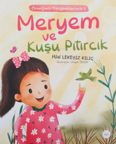Meryem Ve Kuşu Pıtırcık;Örneğimiz Peygamberimiz 1 - Kitapiks.com