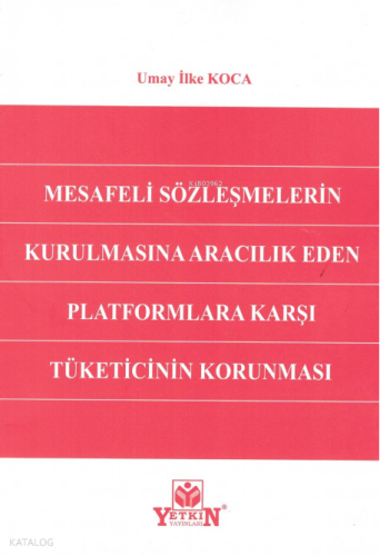Mesafeli Sözleşmelerin Kurulmasına Aracılık Eden Platformlara Karşı Tüketicinin Korunması