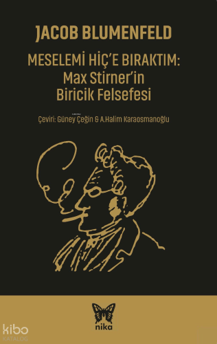 Meselemi Hiç'e Bıraktım: Max Stirner’in Biricik Felsefesi
