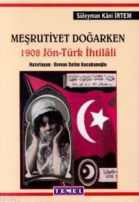 Meşrutiyet Doğarken; 1908 Jön - Türk İhtilali - Kitapiks.com