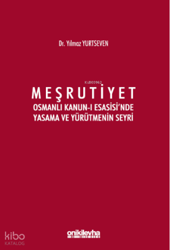 Meşrutiyet ;Osmanlı Kanun-ı Esasisi'nde Yasama ve Yürütmenin Seyri