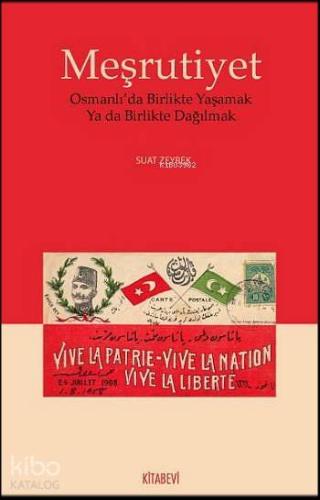 Meşrutiyet; Osmanlıda Birlikte Yaşamak  Ya da Birlikte Dağılmak