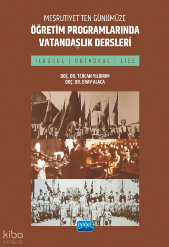 Meşrutiyet’ten Günümüze Öğretim Programlarında Vatandaşlık Dersleri (İlkokul, Ortaokul ve Lise)