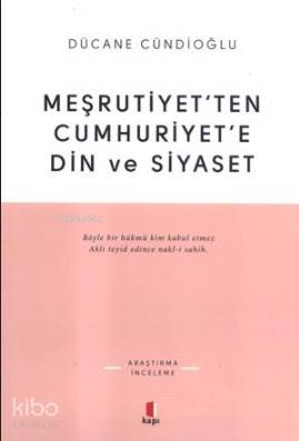 Meşrutiyetten Cumhuriyete Din ve Siyaset - Kitapiks.com