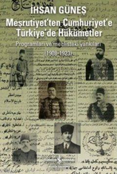 Meşrutiyet'ten Cumhuriyet'e Türkiye'de Hükümetler